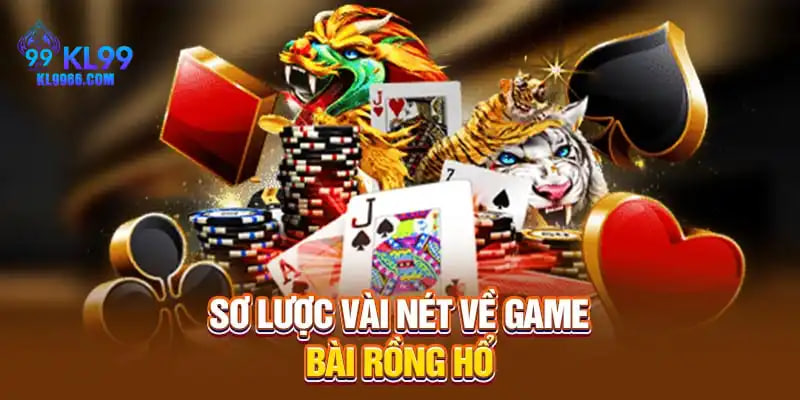 Tìm hiểu về rồng hổ KL99